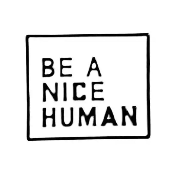 Be A Nice Human II